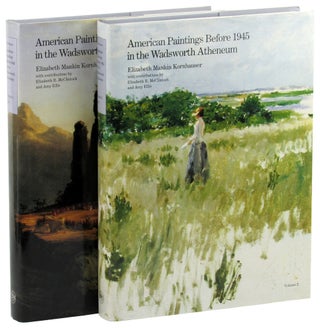 Item #45884 American Paintings Before 1945 in the Wadsworth Atheneum ( Two Volume Set). Elizabeth...