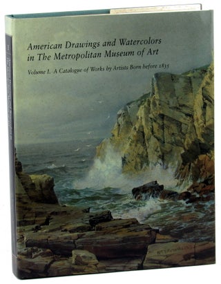 Item #45922 American Drawings and Watercolors in the Metropolitan Museum of Art Volume I: A...
