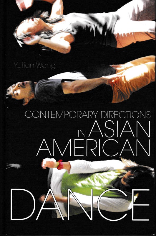 Item #46031 Contemporary Directions in Asian American Dance. Yutian Wong.