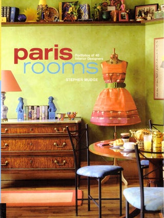 Item #46039 Paris Rooms: Portfolios of 40 Interior Designers. Stephen Mudge