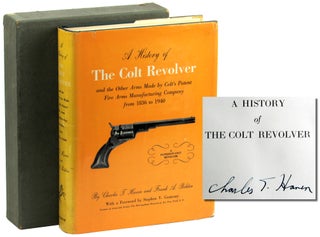 Item #46063 A History of the Colt Revolver and the Other Arms Made by Colt's Patent Fire Arms...