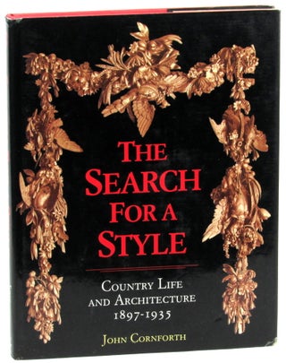 Item #46120 Search for a Style: Country Life and Architecture, 1897-1935. John Cornforth