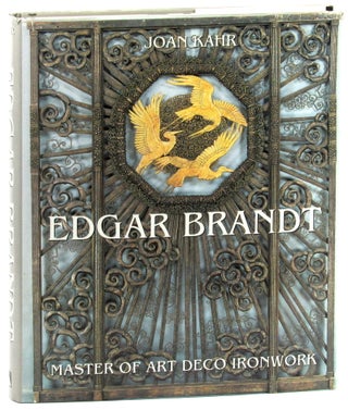 Item #46151 Edgar Brandt: Master of Art Deco Ironwork. Joan Kahr