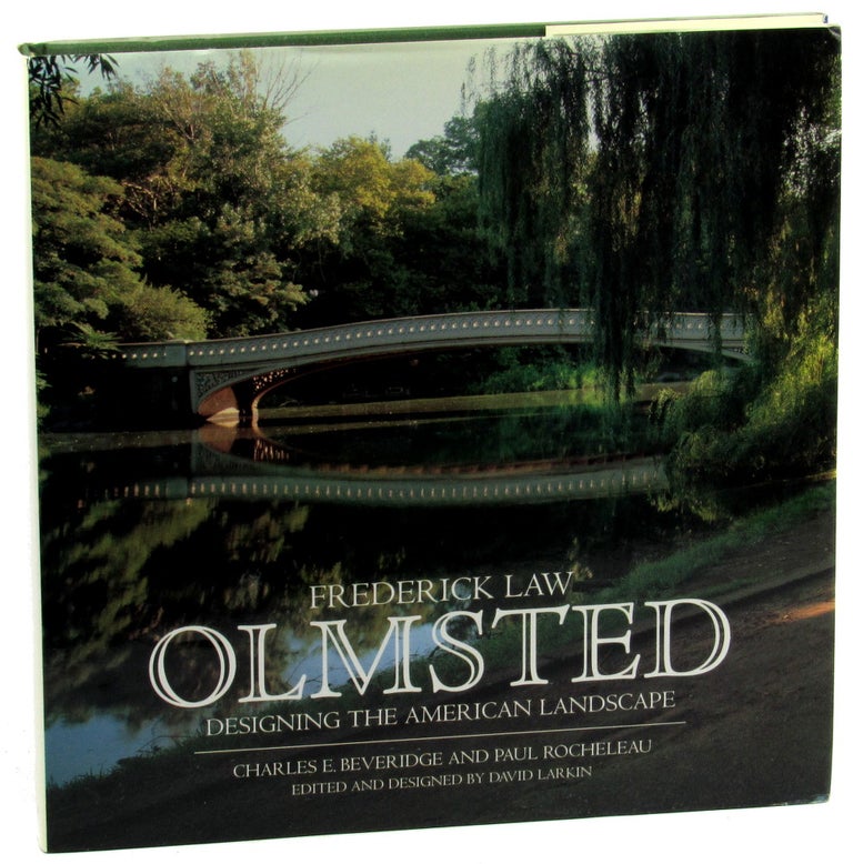 Item #46162 Frederick Law Olmsted: Designing the American Landscape. Charles E. Beveridge, Paul Rochleau.