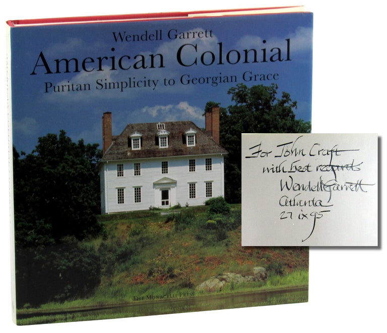 Item #46163 American Colonial: Puritan Simplicity to Georgian Grace. Wendell Garrett.