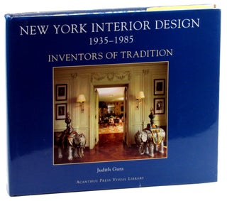 Item #46220 New York Interior Design 1935-1985, Volume One: Inventors of Tradition. Judith Gura
