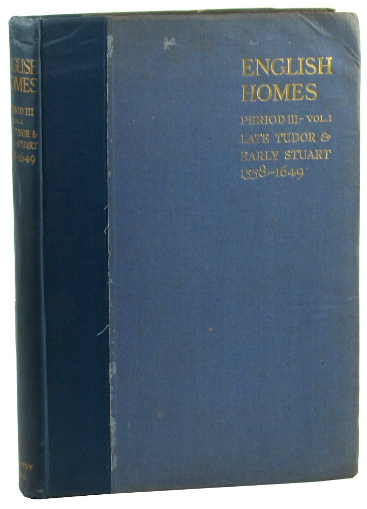 Item #46251 English Homes Period III-Volume One Late Tudor and Early Stuart 1558-1649. H. Avaray Tipping.