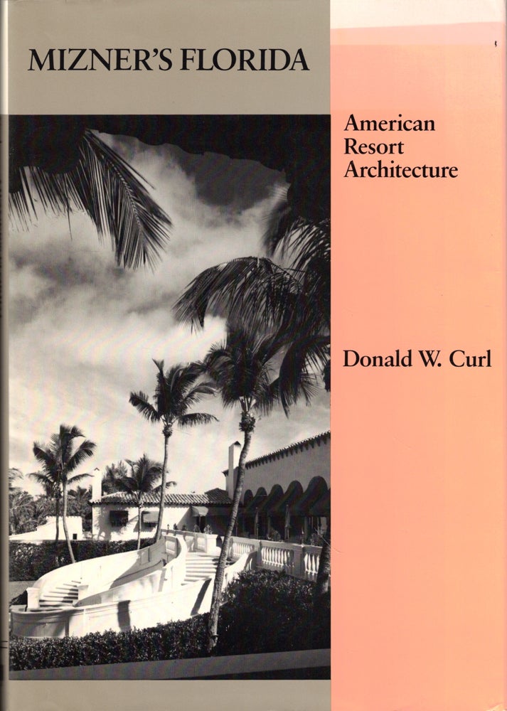 Item #46300 Mizner's Florida: American Resort Architecture. Donald W. Curl.