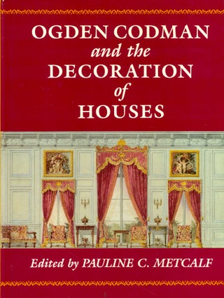 Item #46306 Ogden Codman and the Decoration of Houses. Pauline C. Metcalf