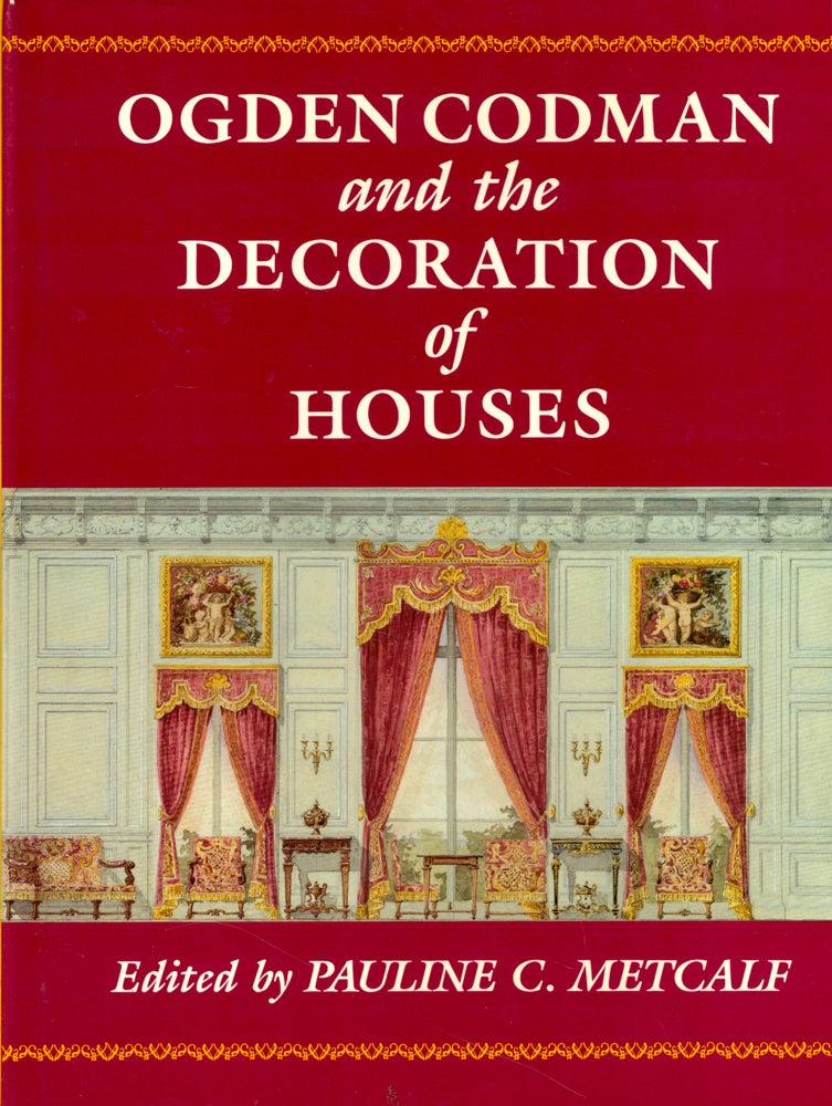 Item #46306 Ogden Codman and the Decoration of Houses. Pauline C. Metcalf.