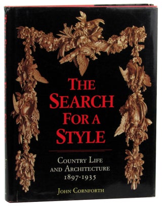 Item #46315 The Search for a Style: Country Life and Architecture, 1897-1935. John Cornforth