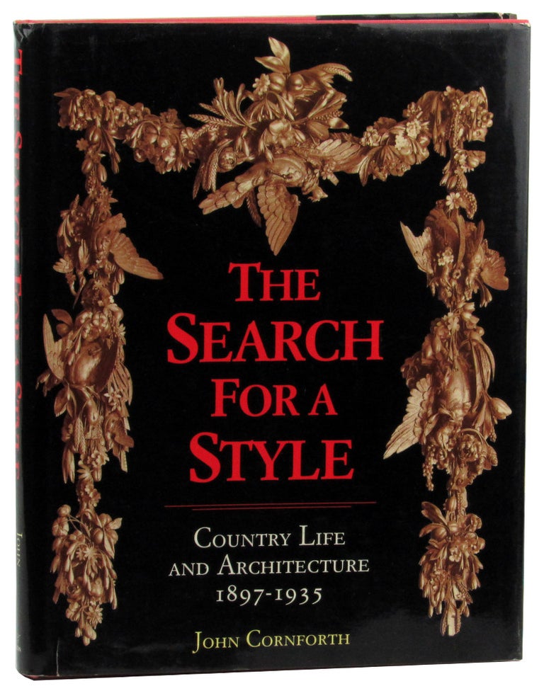 Item #46315 The Search for a Style: Country Life and Architecture, 1897-1935. John Cornforth.