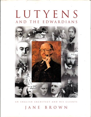 Item #46329 Lutyens and the Edwardians: An English Architect and His Clients. Jane Brown