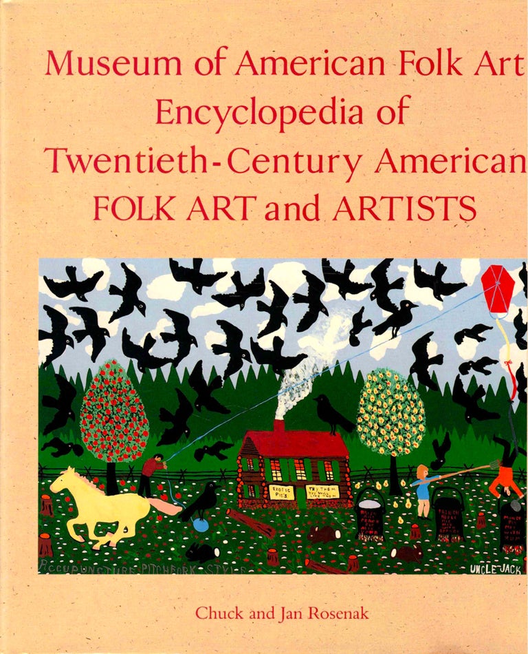 Item #46330 Museum of American Folk Art Encyclopedia of Twentieth-Century American Folk Art and Artists. Chuck, Jan Rosenak.