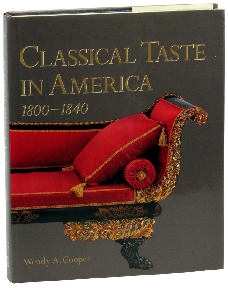 Item #46354 Classical Taste in America 1800-1840. Wedny A. Cooper.