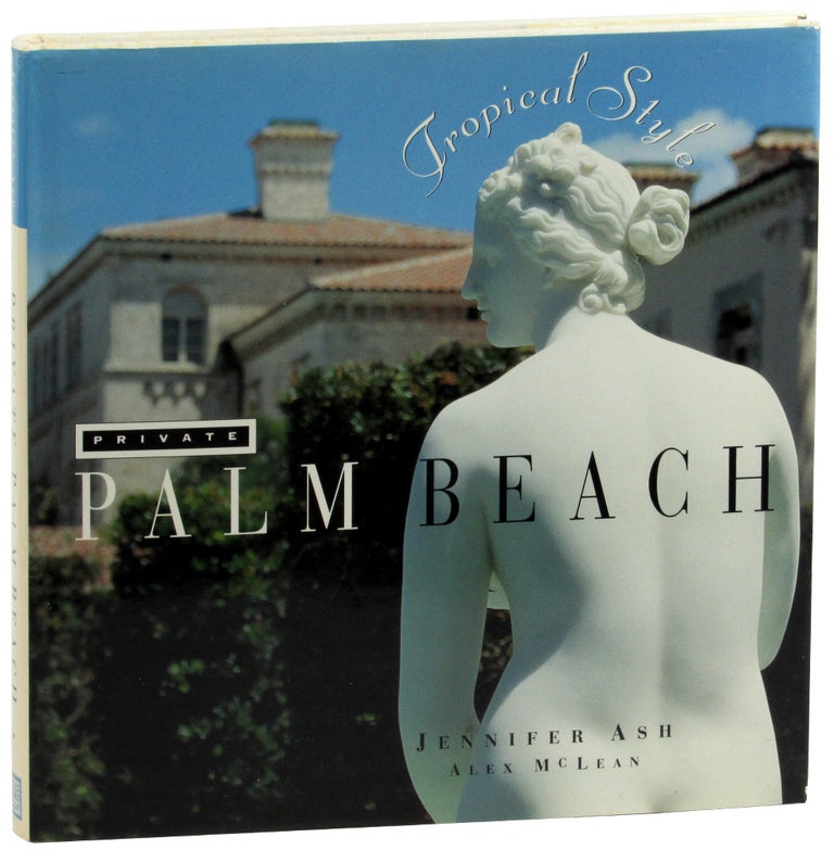 Item #46364 Private Palm Beach: Tropical Style. Jennifer Ash, Alex Mclean.