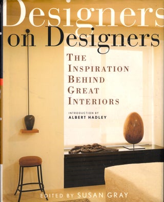 Item #46379 Designers on Designers : The Inspiration Behind Great Interiors. Susan Gray