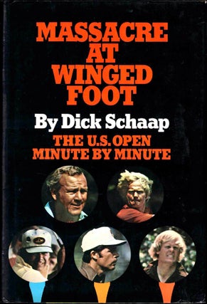 Item #46385 Massacre at Winged Foot: The U.S. Open Minute by Minute. Dick Schaap