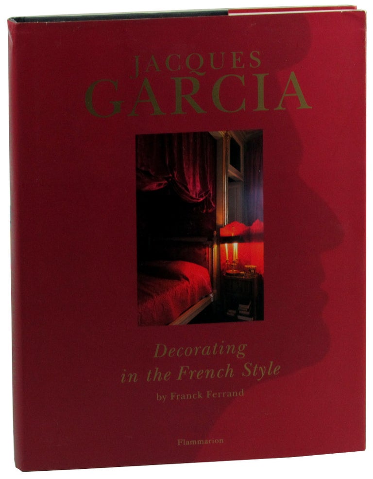 Item #46401 Jacques Garcia: Decorating in the French Style. Franck Ferrand.