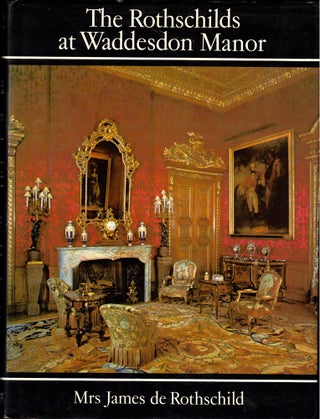 Item #46450 The Rothschilds at Waddeson Manor. Mrs. James de Rothschild