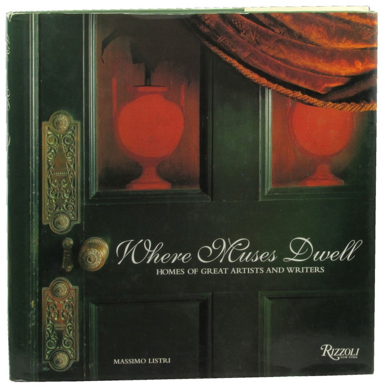 Item #46481 Where Muses Dwell: Homes of Great Artists and Writers. Massimo Listri.