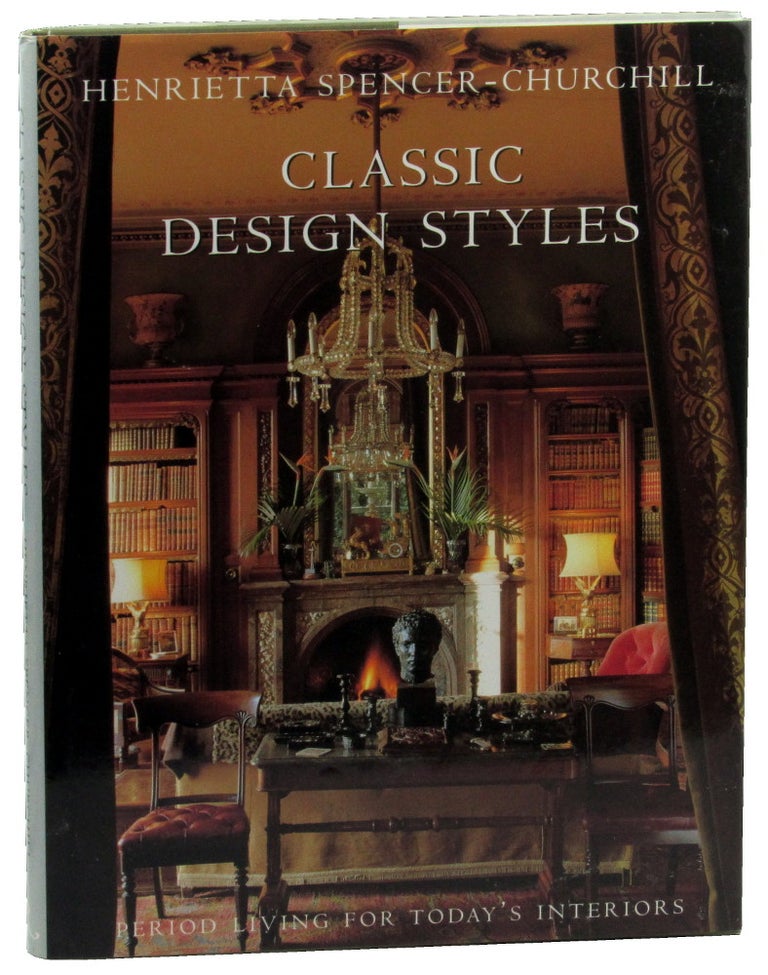 Item #46508 Classic Design Styles: Period Living for Today's Interiors. Henrietta Spencer-Churchill.