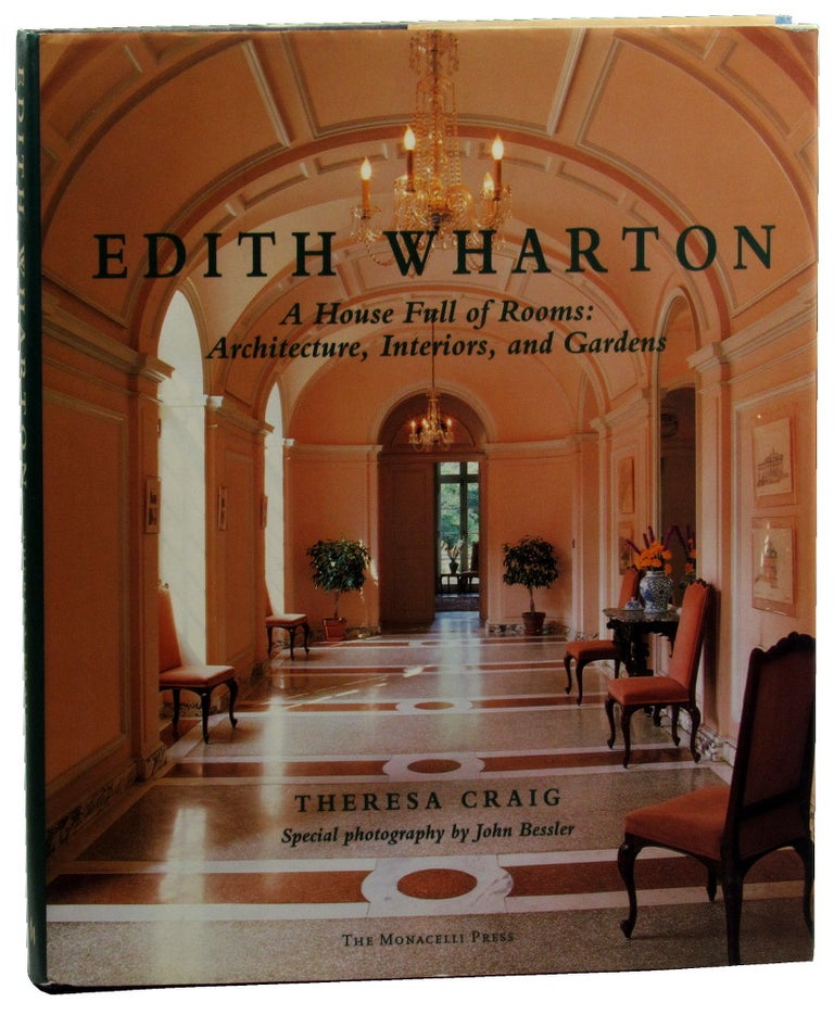 Item #46510 Edith Wharton: A House Full of Rooms: Architecture, Interiors, Gardens. Theresa Craig, John Bessler.