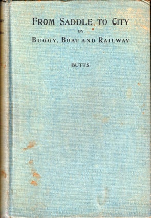 Item #46519 From Saddle to City by Buggy, Boat and Railway: Being the personal Recollections and...