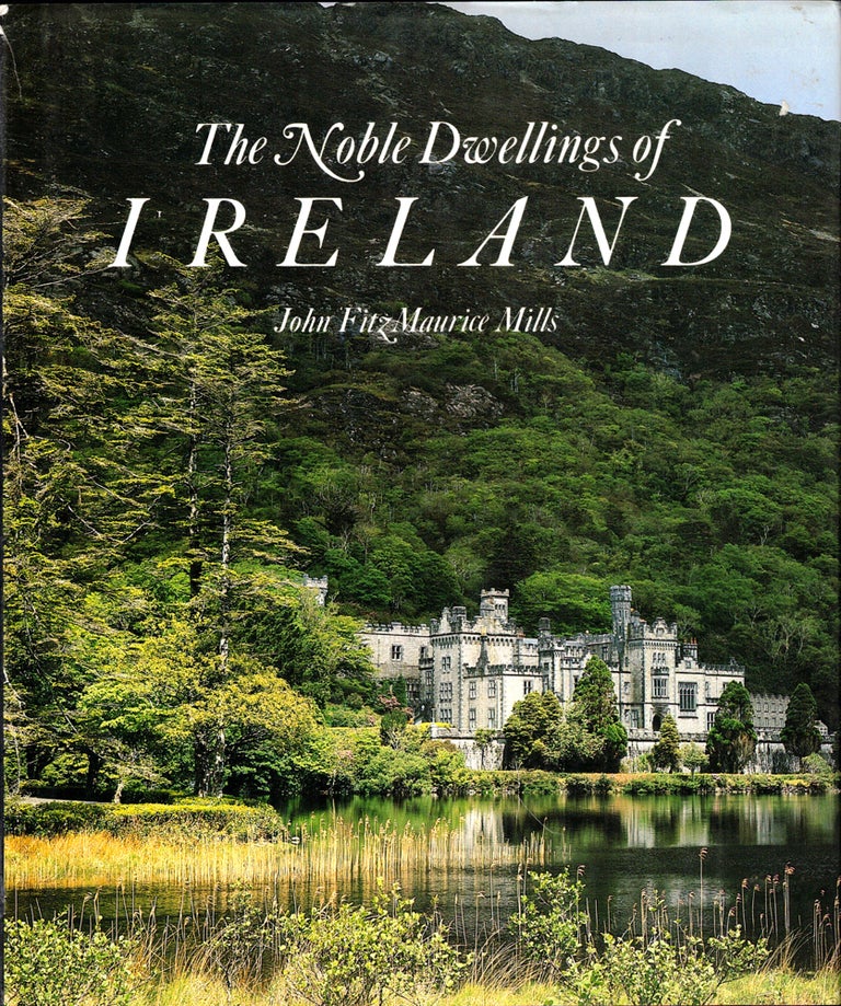 Item #46541 The Noble Dwellings of Ireland. John Fitz Maurice Mills.