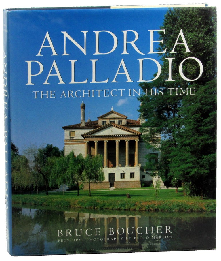 Item #46545 Andrea Palladio: The Architect in His Time. Bruce Boucher.