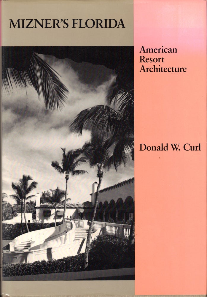 Item #46583 Mizner's Florida: American Resort Architecture. Donald W. Curl.