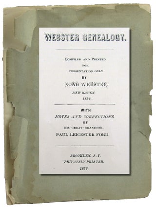 Webster Genealogy. Compiled and Printed For Presentation Only By Noah Webster New Haven 1836. Noah Webster.