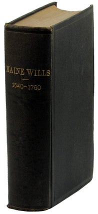 Item #46703 Maine Wills, 1640-1760. William M. Sargent