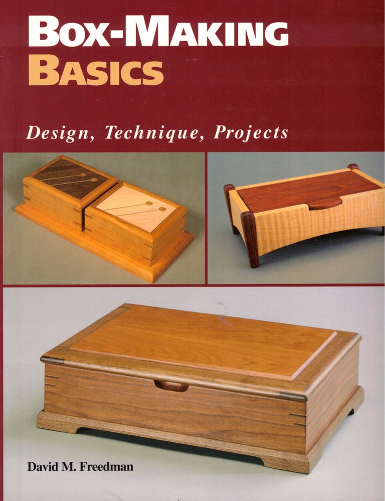 Item #46718 Box-Making Basics: Design, Technique, Projects. David M. Freedman.
