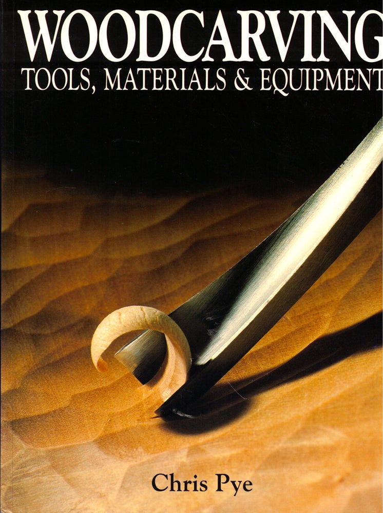 Item #46720 Woodcarving Tools, Materials & Equipment. Chris Pye.