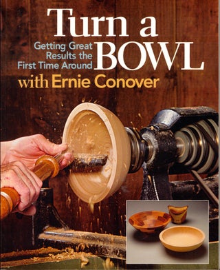 Item #46724 Turn a Bowl with Ernie Conover: Getting Great Results the First Time Around. ernie...