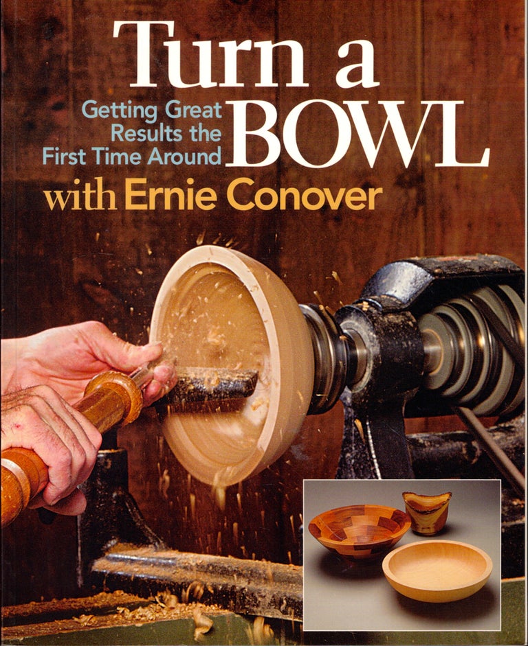 Item #46724 Turn a Bowl with Ernie Conover: Getting Great Results the First Time Around. ernie Conover.