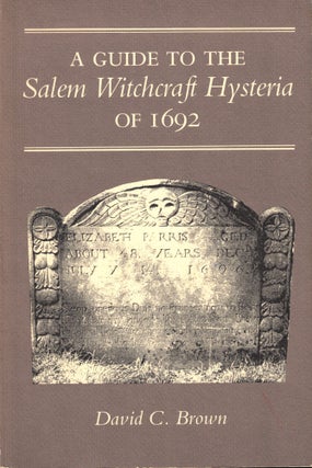 Item #46763 A Guide to the Salem Witchcraft Hysteria of 1692. David C. Brown