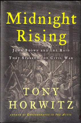 Item #46864 Midnight Rising: John Brown and the Raid That Sparked the Civil War. tony Horwitz