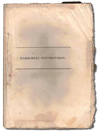 Item #46955 Controversy Between the First Parish in Cambridge and the Rev. Dr. Holmes, Their Late...