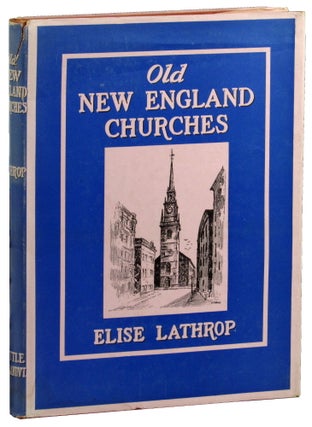 Item #46998 Old New England Churches. Elise Lathrop