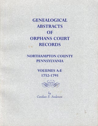Item #47182 Genealogical Abstracts of Orphans Court Records Northampton County Pennsylvania...