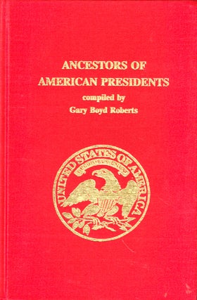 Item #47185 Ancestors of American Presidents. Gary Boyd Roberts