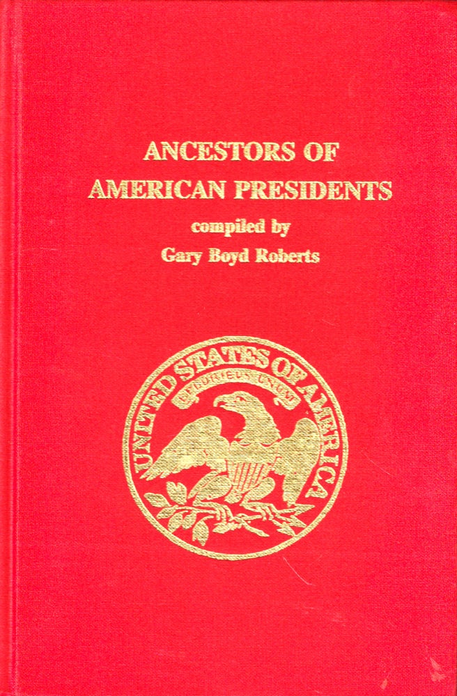 Item #47185 Ancestors of American Presidents. Gary Boyd Roberts.