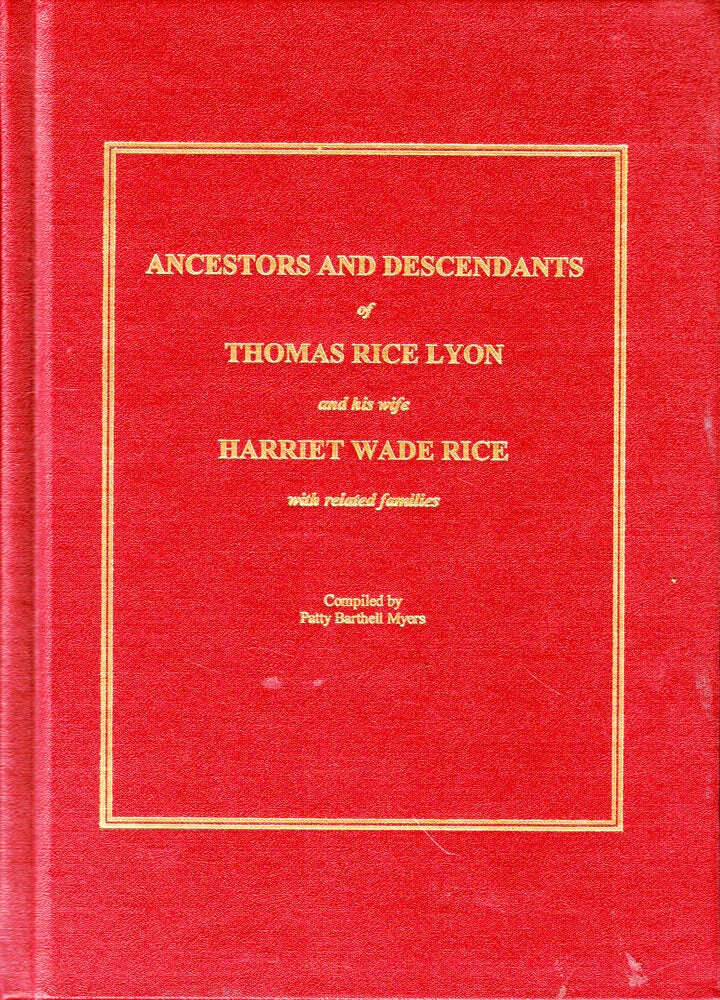 Ancestors and Descendants of Thomas Rice Lyon and his Wife Harriet Wade ...