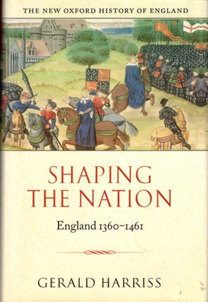Item #47196 Shaping the Nation: England 1360-1461. Gerald Harriss