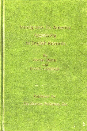 Item #47221 Immigrants to America Appearing in English Records. Frank Smith, David Gardner