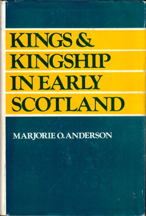 Item #47327 Kings and Kingship in Early Scotland. Marjorie O. Anderson