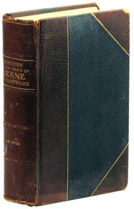Item #47452 A History of the Town of Keene: From 1732, when the Township was Granted by...