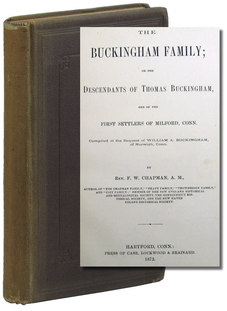 Item #47453 The Buckingham Family; or the Descendants of Thomas Buckingham, One of the First Settlers of Milford, Conn. F. W. Chapman.